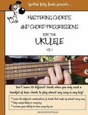 Mastering Chords for the Ukulele: Mastering Chords and Chord Progressions for