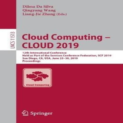 Cloud Computing - CLOUD 2019 12th International Conference Held a