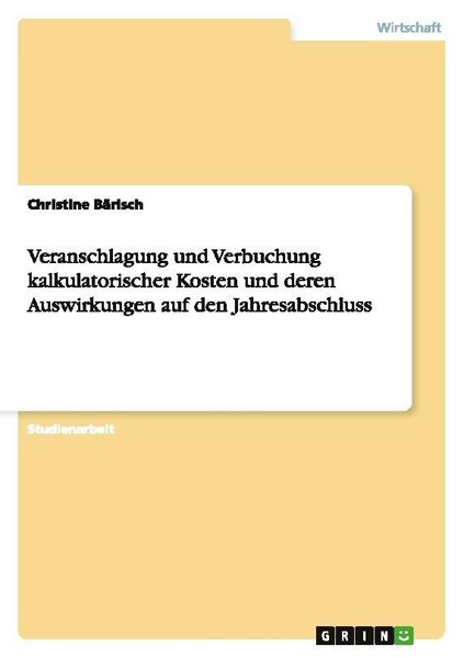 Veranschlagung Und Verbuchung Kalkulatorischer Kosten Und Deren Auswirkungen Auf-image