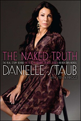 The Naked Truth: The Real Story Behind the Real Housewi - Paperback NEW Staub, D