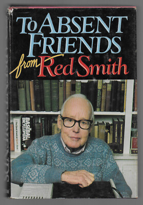 To Absent Friends  Hardcover by Red Smith