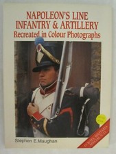 Napoleon's Line Infantry and Artillery : Recreated in Color Photographs