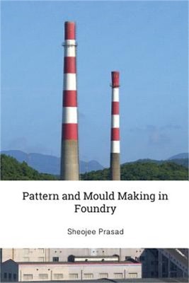 Learn Critical Aspects of Pattern and Mould Making in Foundry (Paperback or Soft
