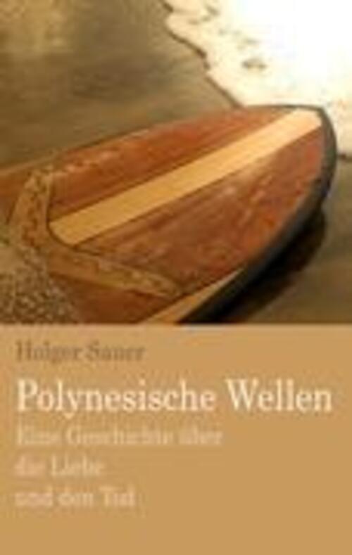 Thumbnail - Polynesische Wellen | Holger Sauer | Eine Geschichte Über Die Liebe