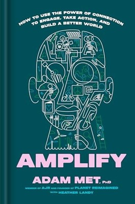Amplify: How to Use the Power of Connection to Engage, Take Action, and Build a 