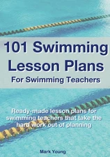 101 Swimming Lesson Plans For Swimming Teachers: Ready-made lesson plans for...