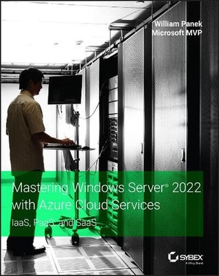 Mastering Windows Server 2022 with Azure Cloud Services: IaaS, PaaS, and SaaS by