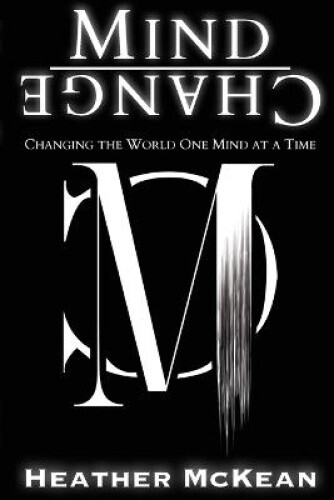 Thumbnail - Mind Change: Changing The World One Mind At A Time By Mckean, Heather