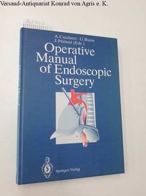 Operative manual of endoscopic surgery : Cuschieri, A. und G. Buess: