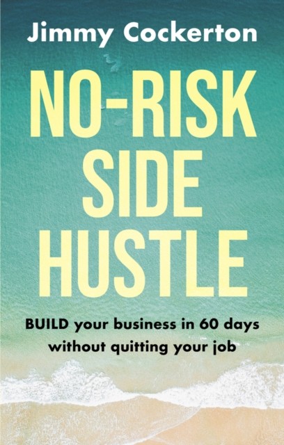 No Risk Side Hustle by Jimmy Cockerton (Paperback Book)