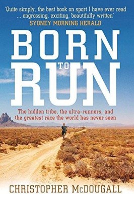 Born to Run: Der verborgene Stamm, die Ultraläufer und... - McDougall, Christo...