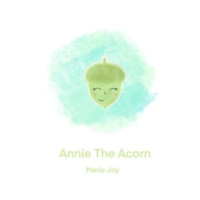 Annie The Acorn Story And Activity Book -  NEW Maria Joy 2022-10-10