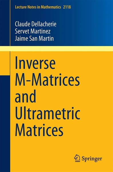 Claude Dellacherie (U. A.) | Inverse M-Matrices And Ultrametric Matrices | Buch-image