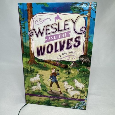 The Good And The Beautiful: Wesley And The Wolves By Jenny Phillips Homeschool