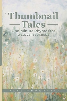 Thumbnail Tales - One-Minute Rhymes For Well-Versed Minds by Jaye Showalter Pape
