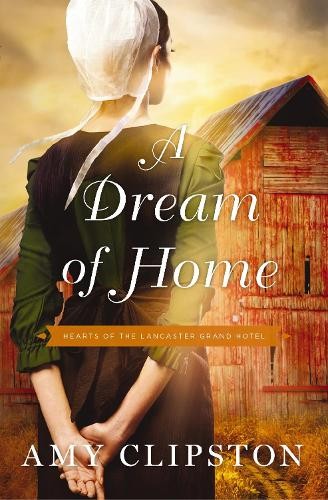 A Dream of Home by Amy Clipston - 9780310350736
