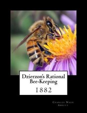 Dzierzon's Rational Bee-Keeping: 1882 by Charles Nash Abbott [Paperback]