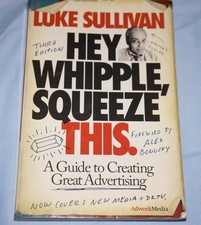 Hey Whipple Squeeze This A Guide To Creating Great Advertising Hey Whipple Squeeze This A Guide To Creating Great Advertising