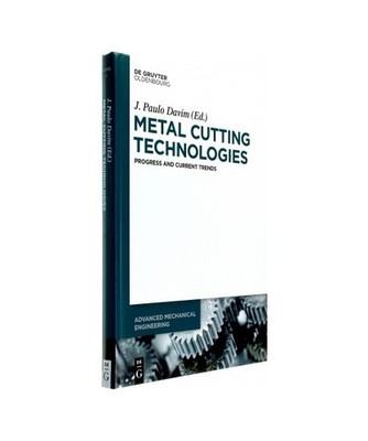 Metal Cutting Technologies: Progress and Current Trends: Progress and Current Tr