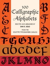 100 CALLIGRAPHIC ALPHABETS LETTERING, CALLIGRAPHY, By Dan X. Solo  BRAND NEW 