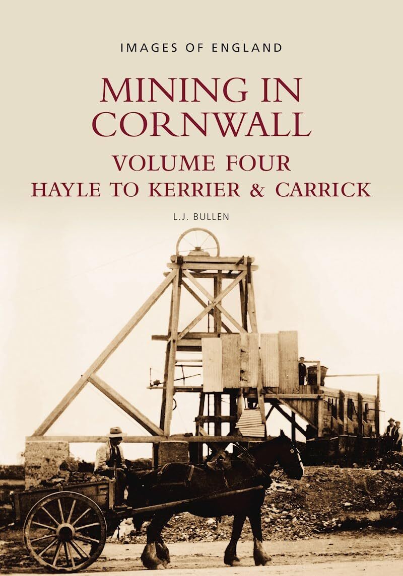 Mining in Cornwall Vol 4: Hayle to Kerrier and Carrick, Bullen, L J, Excellent B