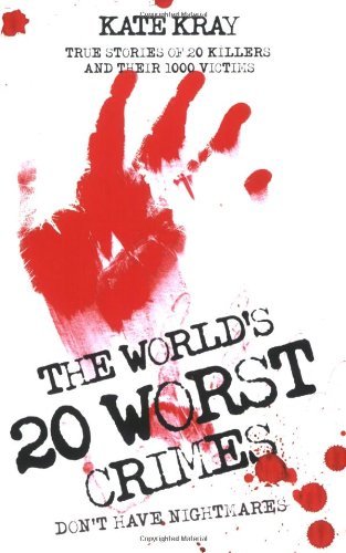 The World's Top Twenty Worst Crimes By Kate Kray