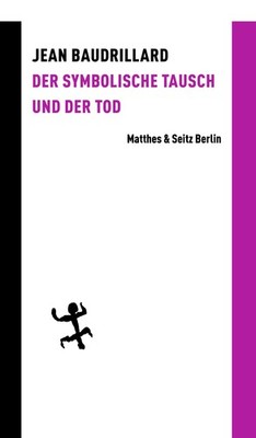 Jean Baudrillard Der symbolische Tausch und der Tod