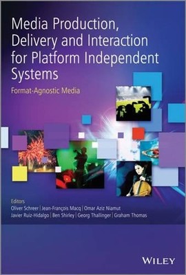 Media Production, Delivery and Interaction for Platform Independent Systems: For