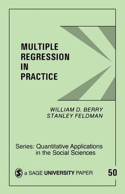 Multiple Regression in Practice (Quantitative Applications in the Social Sci...