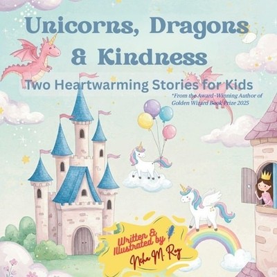 Unicorns, Dragons & Kindness: Two Heartwarming Stories  - Paperback NEW Neha Mog