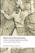 Myths from Mesopotamia Creation, The Flood, Gilgamesh, and Others (Oxford