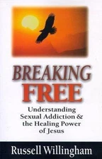 Breaking Free: Understanding Sexual Addiction & the Healing Power o - GOOD