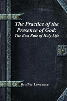 The Practice Of The Presence Of God The Best Rule Of Holy Life Brother Lawrence