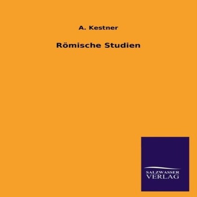 Romische Studien A. Kestner Paperback BoD Third Party Titles