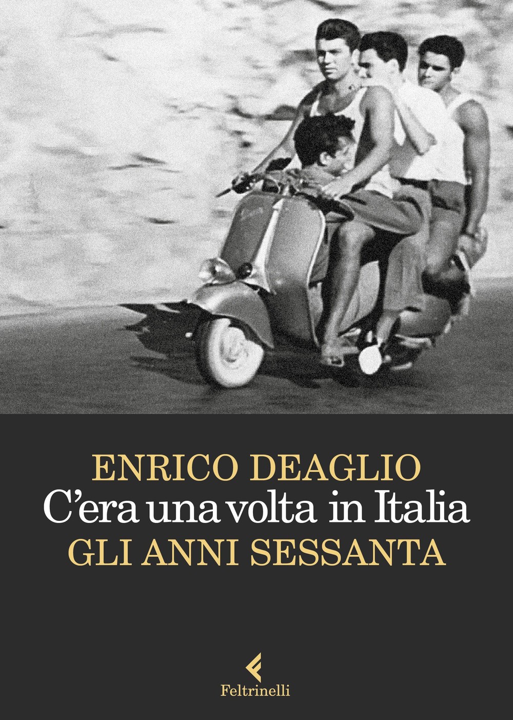 C'ERA UNA VOLTA IN ITALIA. GLI ANNI SESSANTA