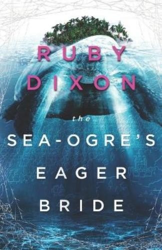 Ruby Dixon The Sea-Ogre's Eager Bride (Paperback) Aspect and Anchor