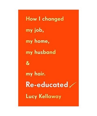 Re-educated: Why it's never too late to change your life: Why it's never too lat