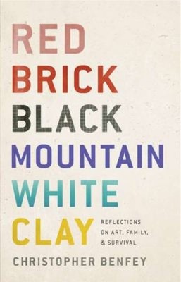 Red Brick, Black Mountain, White Clay : Reflections on Art, Famil