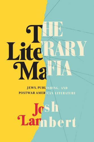 Literary Mafia : Jews, Publishing, and Postwar American Literature by Josh ...
