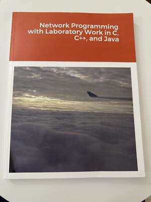 Network Programming With Laboratory Work In C, C++, And Java