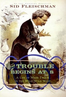 The Trouble Begins at 8: A Life of Mark Tw- 9780061344312, hardcover, Fleischman