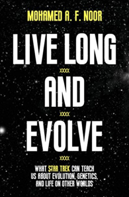 Live Long and Evolve: What Star Trek Can Teach Us about - HardBack NEW Noor, Moh