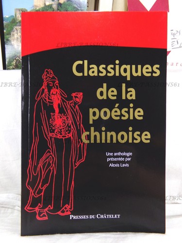 CLASSIQUE DE LA POÉSIE CHINOISE, ALEXIS LAVIS, ÉDITIONS PRESSES DU CHÂTELET 2009 - 第 1/15 張圖片