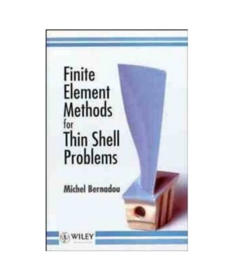 Finite Element Methods for Thin Shell Problems, M. Bernadou