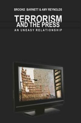 Terrorism and the Press: An Uneasy Relationship by David Copeland: New