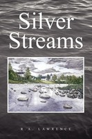 R. A. Lawrence | Silver Streams | Taschenbuch | Englisch (2010) | Xlibris