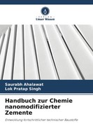 Saurabh Ahalawat (U. A.) | Handbuch Zur Chemie Nanomodifizierter Zemente | Buch