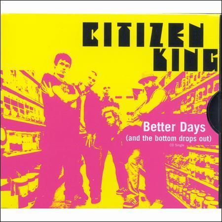 Better Days [Single] by Citizen King (CD, May-1999, Warner