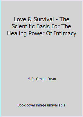 Love & Survival - The Scientific Basis For The Healing Power Of Intimacy