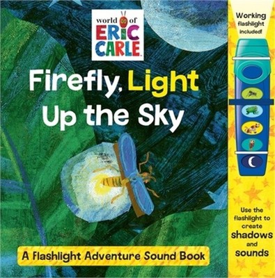 World of Eric Carle: Firefly, Light Up the Sky: A Flashlight Adventure Sound Boo
